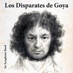 LOS DISPARATES DE GOYA